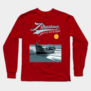 Zihuatanejo - a warm place with no memory Long Sleeve T-Shirt